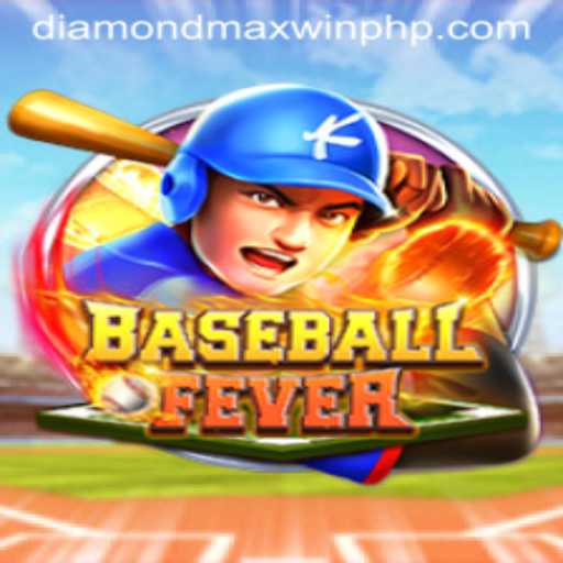 BaseballFever: Dive into the World of Diamond MaxWin
